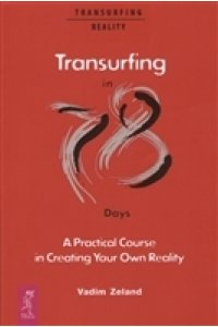 Zeland Vadim Transurfing in 78 Days - A Practical Course in Creating Your Own Reality (3528)