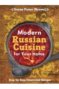 Oxana Putan Modern Russian Cuisine for Your Home