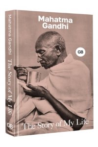 Gandhi Mahatma The Story of My Life