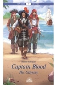 Рафаэль Сабатини (Rafael Sabatini) Одиссея капитана Блада (Captain Blood: His Odyssey). Уровень В1.