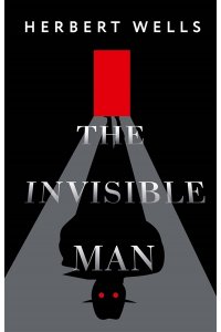 Wells Gerbert. The Invisible Man