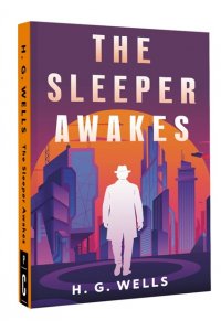 Wells H. G. The Sleeper Awakes = Когда Спящий проснётся