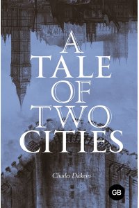 Dickens Ch. / Диккенс Ч. A Tale of Two Cities = Повесть о двух городах
