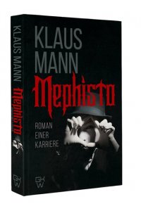 Mann K. Mephisto. Roman einer Karriere
