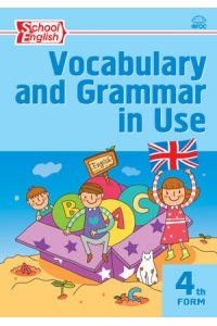 Vocabulary and Grammar in Use. Английский язык. 4 класс. Сборник лексико-грамматических упражнений. ФГОС