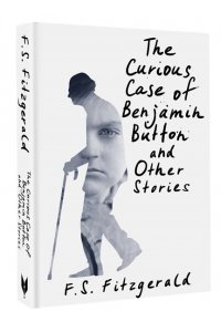 Fitzgerald F.S. The Curious Case of Benjamin Button and Other Stories