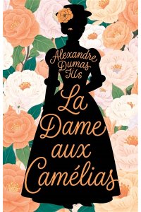 Dumas Alexandre fils La Dame aux Cam?lias = Дама с камелиями