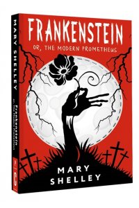 Shelley M. Frankenstein; or, The Modern Prometheus